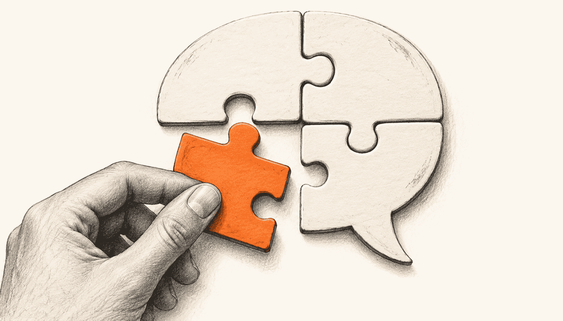 A hand places an orange puzzle piece into a speech-bubble-shaped puzzle. Charcoal pencil illustration on cream with orange highlights.
