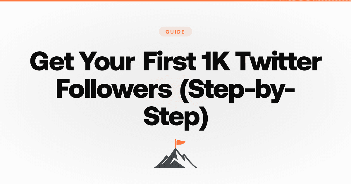How to Get Your First 1K Twitter Followers (Step-by-Step)