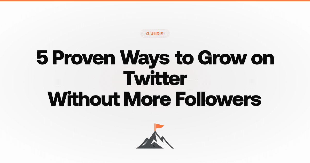 5 Proven Ways to Grow on Twitter Without More Followers