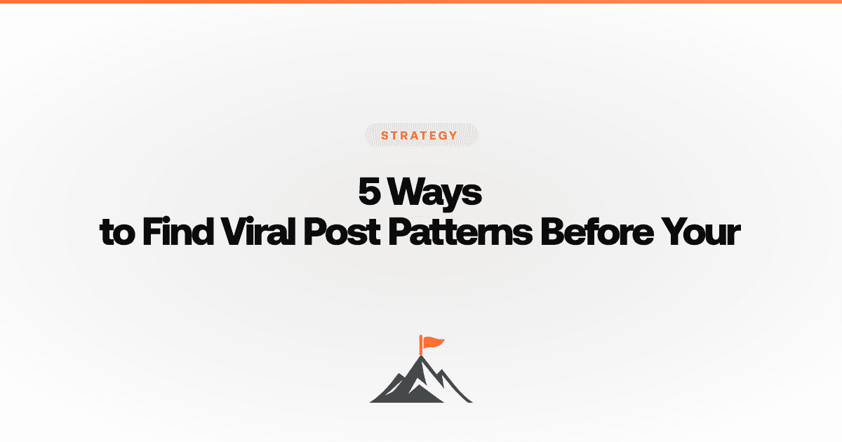 5 Ways to Find Viral Post Patterns Before Your
