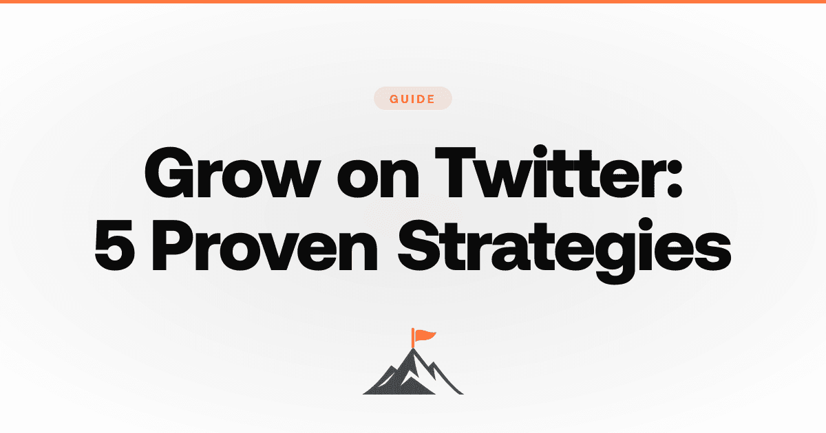 How to Grow on Twitter: 5 Proven Strategies