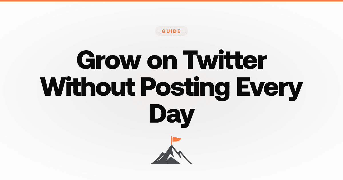 How to Grow on Twitter Without Posting Every Day