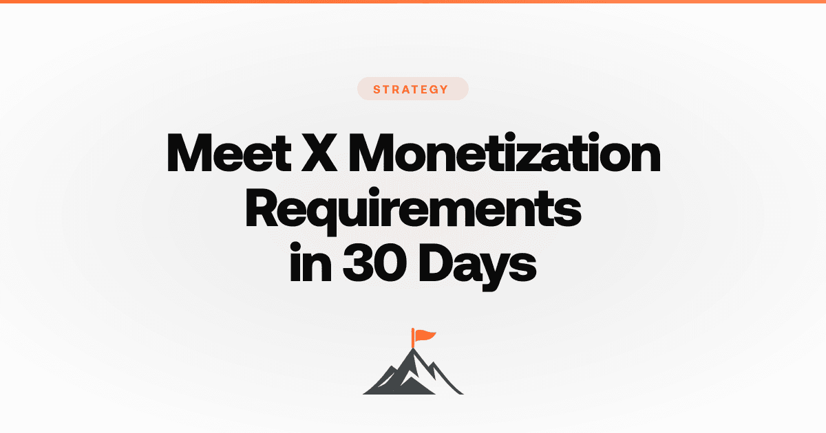 How to Meet X Monetization Requirements in 30 Days