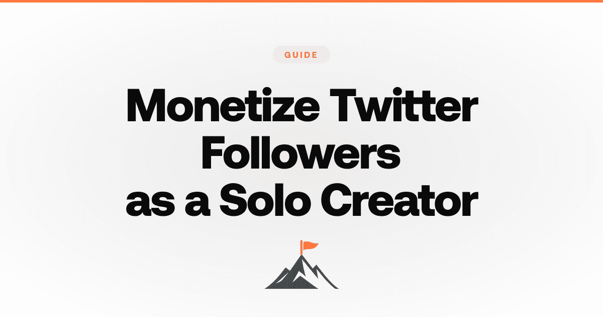 How to Monetize Twitter Followers as a Solo Creator