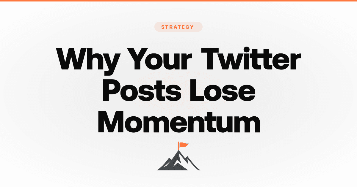 Why Your Twitter Posts Lose Momentum