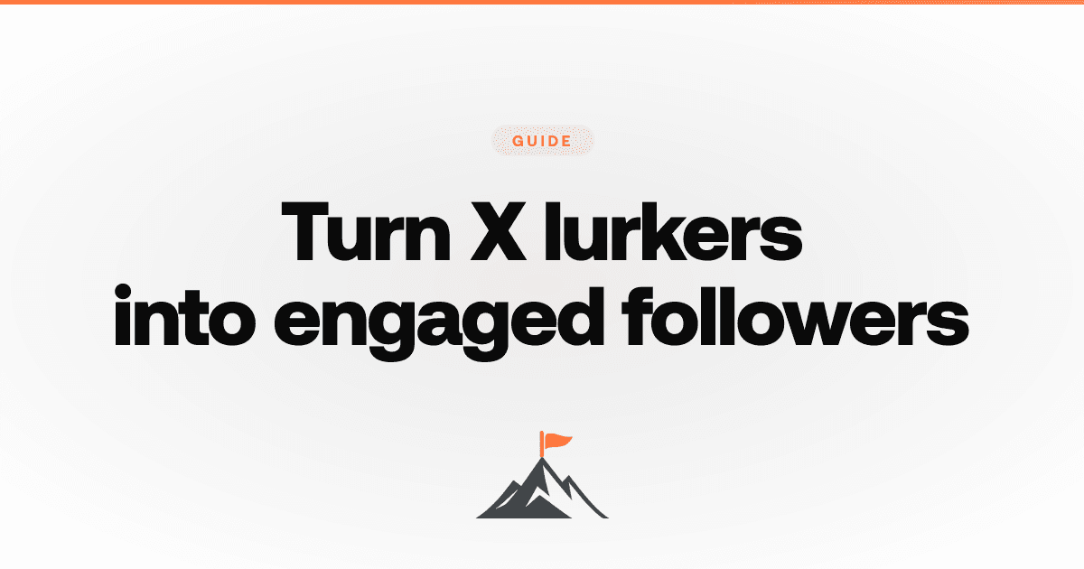 How to turn X lurkers into engaged followers